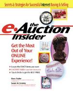 The E-Auction Insider: How to Get the Most Out of Your Online Auction Experience cover