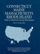 Atlas of Historical County Boundaries Maine Mass Conn Ri cover