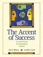 Accent of Success, The: A Practical Guide for International Students cover