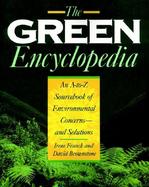 The Green Encyclopedia: An A-Z Sourcebook of Environmental Concerns—and Solutions cover