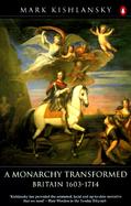 A Monarchy Transformed Britain 1603-1714 cover