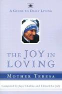Joy in Loving A Guide to Daily Living With Mother Teresa cover