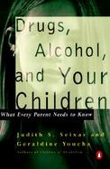 Drugs, Alcohol, and Your Children: What Every Parent Needs to Know cover