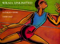 Wilma Unlimited How Wilma Rudolph Became the World's Fastest Woman cover