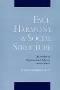 Face, Harmony and Social Structure Analysis of Organizational Behavior Across Cultures cover