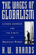 The Wages of Globalism Lyndon Johnson and the Limits of American Power cover