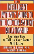 The Intelligent Patient's Guide to the Doctor-Patient Relationship Learning How to Talk So Your Doctor Will Listen cover