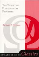 The Theory of Fundamental Processes cover
