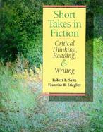 Short Takes Fiction  Critical Thinking, Reading and Writing cover