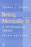 Being Mentally Ill Sociological Theory cover