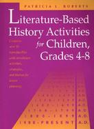 Literature-Based History Activities for Children, Grades 4-8 cover