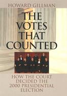 The Votes That Counted How the Court Decided the 2000 Presidential Election cover
