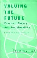 Valuing the Future Economic Theory and Sustainability cover