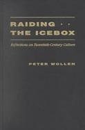 Raiding the Icebox: Reflections on Twentieth-Century Culture cover