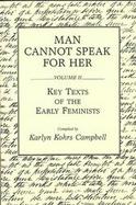 Man Cannot Speak for Her Key Texts of the Early Feminists (volume2) cover