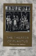 The Theater of Plautus Playing to the Audience cover