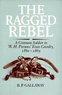 Ragged Rebel: A Common Soldier in W.H. Parsons' Texas Cavalry, 1861-1865 cover