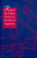 Rome and the African Church in the Time of Augustine cover