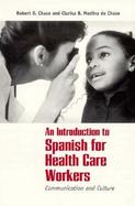 Spanish for Health Care Workers: Communication and Culture cover