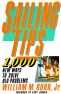 Sailing Tips: 1000 New Ways to Solve Old Problems cover