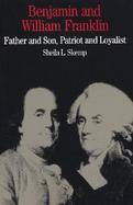 Benjamin and William Franklin Father and Son, Patriot and Loyalist cover