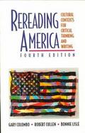Rereading America: Cultural Contexts for Critical Thinking and Writing cover