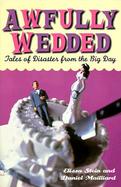 Awfully Wedded: Tales of Disaster from the Big Day cover