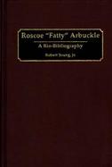 Roscoe 'Fatty' Arbuckle A Bio-Bibliography cover