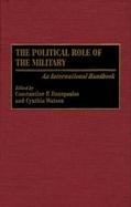 The Political Role of the Military An International Handbook cover