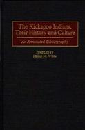 The Kickapoo Indians, Their History and Culture An Annotated Bibliography cover