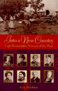 Into a New Country Eight Remarkable Women of the West cover