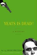 Yeats is Dead!: A Novel by Fifteen Irish Writers cover
