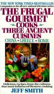 The Frugal Gourmet Cooks Three Ancient Cuisines cover