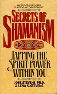 Secrets of Shamanism Tapping the Spirit Power Within You cover