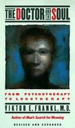 The Doctor and the Soul From Psychotherapy to Logotherapy cover