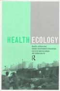 Health Ecology Health, Culture and Human-Environment Interaction cover