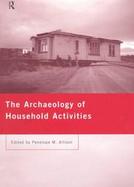 The Archaeology of Household Activities Dwelling in the Past cover