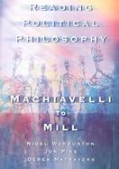 Reading Political Philosophy Machiavelli to Mill cover
