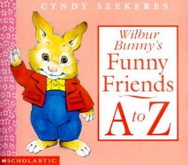 Wilbur Bunny's Funny Friends A to Z cover