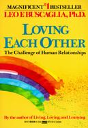 Loving Each Other The Challenge of Human Relationships cover
