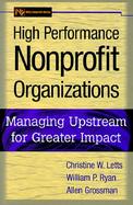 High Performance Nonprofit Organizations Managing Upstream for Greater Impact cover