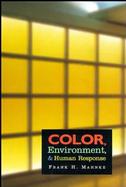 Color, Environment, and Human Response An Interdisciplinary Understanding of Color and Its Use As a Beneficial Element in the Design of the Architectu cover