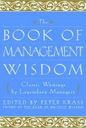 The Book of Management Wisdom Classic Writings by Legendary Managers cover