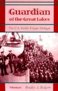 Guardian of the Great Lakes The U.S. Paddle Frigate Michigan cover
