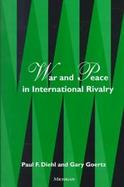 War and Peace in International Rivalry cover