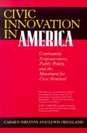 Civic Innovation in America Community Empowerment, Public Policy, and the Movement for Civic Renewal cover