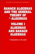Banach Algebras and the General Theory of *-Algebras Algebras and Banach Algebras (volume1) cover