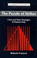 The Puzzle of Strikes Class and State Strategies in Postwar Italy cover