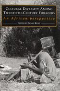 Cultural Diversity Among Twentieth-Century Foragers An African Perspective cover