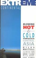 Extreme Continental: Blowing Hot & Cold Through Central Asia cover